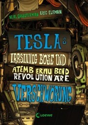 Teslas irrsinnig böse und atemberaubend revolutionäre Verschwörung (Band 2)
