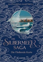 Die Silbermeer-Saga (Band 2) - Die Fließende Karte