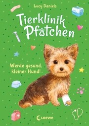 Tierklinik Pfötchen (Band 5) - Werde gesund, kleiner Hund!