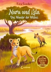 Das geheime Leben der Tiere (Savanne, Band 1) - Nuru und Lela - Das Wunder der Wildnis