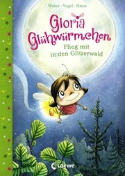 Gloria Glühwürmchen (Band 4) - Flieg mit in den Glitzerwald - Cover