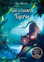 Das geheime Leben der Tiere (Dschungel) - Die schwarze Tigerin - Cover