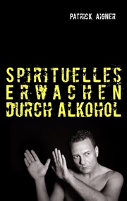 Spirituelles Erwachen durch Alkohol - Cover