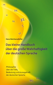 Das kleine Handbuch über die große Wahrhaftigkeit der deutschen Sprache