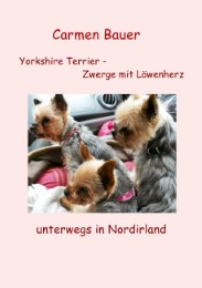 Yorkshire Terrier - Zwerge mit Löwenherz unterwegs in Nordirland