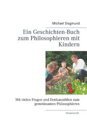Ein Geschichten-Buch zum Philosophieren mit Kindern