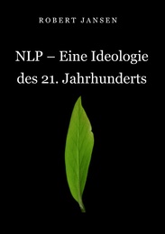 NLP - Eine Ideologie des 21.Jahrhunderts
