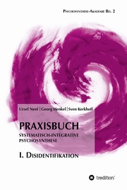 Praxisbuch Systematisch-Integrative Psychosynthese: I. Disidentifikation - Cover
