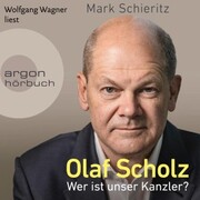 Olaf Scholz - Wer ist unser Kanzler?
