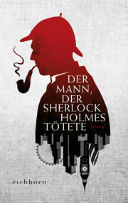 Der Mann, der Sherlock Holmes tötete