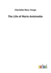 The Life of Marie Antoinette