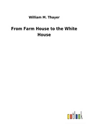 From Farm House to the White House