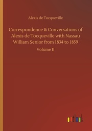 Correspondence & Conversations of Alexis de Tocqueville with Nassau William Senior from 1834 to 1859 - Cover