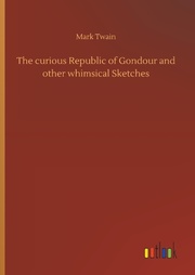 The curious Republic of Gondour and other whimsical Sketches