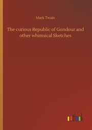 The curious Republic of Gondour and other whimsical Sketches
