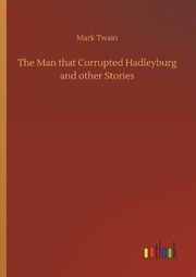 The Man that Corrupted Hadleyburg and other Stories