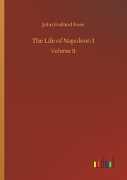 The Life of Napoleon I
