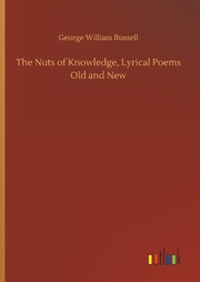 The Nuts of Knowledge, Lyrical Poems Old and New