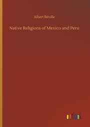 Native Religions of Mexico and Peru - Cover