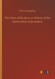 The Wars of the Jews or History of the Destruction of Jerusalem - Cover