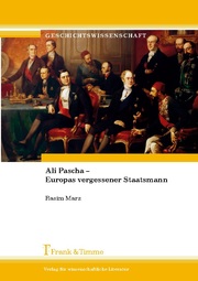 Ali Pascha - Europas vergessener Staatsmann