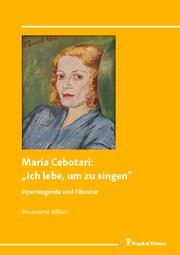 Maria Cebotari: 'Ich lebe, um zu singen'