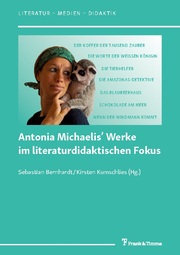 Antonia Michaelis Werke im literaturdidaktischen Fokus
