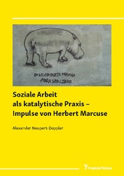 Soziale Arbeit als katalytische Praxis - Impulse von Herbert Marcuse - Cover