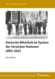 Deutsche Mitarbeit im System der Vereinten Nationen 1950-2023