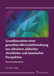 Grundbausteine einer gerechten Wirtschaftsordnung aus säkularer, jüdischer, christlicher und islamischer Perspektive - Cover