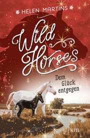 Wild Horses ¿ Dem Glück entgegen