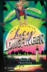 Lucy Longfinger - einfach unfassbar!:Tödliche Täuschung - Cover