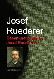 Gesammelte Werke Josef Ruederers