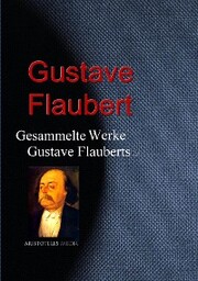 Gesammelte Werke Gustave Flauberts