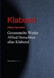 Gesammelte Werke Alfred Henschkes alias Klabund - Cover