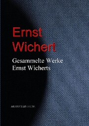 Gesammelte Werke Ernst Wicherts