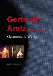 Gesammelte Werke der Gertrude Aretz