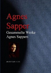 Gesammelte Werke Agnes Sappers