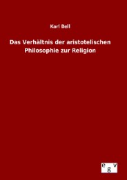 Das Verhältnis der aristotelischen Philosophie zur Religion