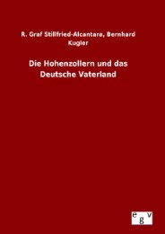 Die Hohenzollern und das Deutsche Vaterland