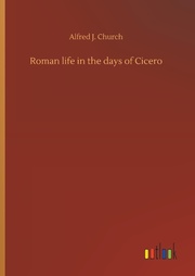 Roman life in the days of Cicero