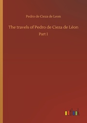 The travels of Pedro de Cieza de Léon