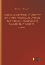 Journals Of Expeditions Of Discovery Into Central Australia And Overland from Ad