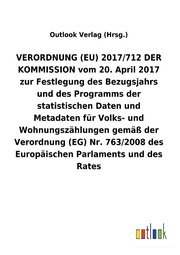 VERORDNUNG (EU) 2017/712 DER KOMMISSION vom 20. April 2017 zur Festlegung des Bezugsjahrs und des Programms der statistischen Daten und Metadaten für ... des Europäischen Parlaments und des Rates