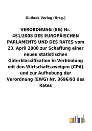 VERORDNUNG(EG) Nr. 451/2008DES EUROPÄISCHEN PARLAMENTS UND DES RATES vom 23.April 2008 zur Schaffung einer neuen statistischen Güterklassifikation in ... der Verordnung (EWG) Nr.3696/93 des Rates