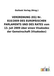VERORDNUNG (EG) Nr. 810/2009 DES EUROPÄISCHEN PARLAMENTS UND DES RATES vom 13. Juli 2009 über einen Visakodex der Gemeinschaft (Visakodex)