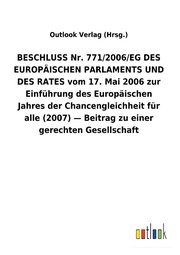 BESCHLUSS Nr. 771/2006/EG DES EUROPÄISCHEN PARLAMENTS UND DES RATES vom 17. Mai 2006 zur Einführung des Europäischen Jahres der Chancengleichheit für alle (2007) Beitrag zu einer gerechten Gesellschaft