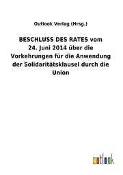 BESCHLUSS DES RATES vom 24. Juni 2014 über die Vorkehrungen für die Anwendung der Solidaritätsklausel durch die Union