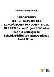 VERORDNUNG (EG) Nr. 593/2008 DES EUROPÄISCHEN PARLAMENTS UND DES RATES vom 17. Juni 2008 über das auf vertragliche Schuldverhältnisse anzuwendende Recht (Rom I)