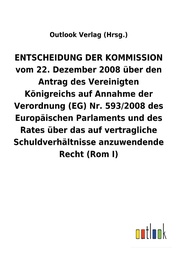 ENTSCHEIDUNG DER KOMMISSION vom 22. Dezember 2008 über den Antrag des Vereinigten Königreichs auf Annahme der Verordnung (EG) Nr. 593/2008 des ... Schuldverhältnisse anzuwendende Recht (RomI)